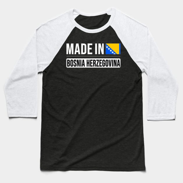 Made In Bosnia Herzegovina - Gift for Bosnian or Herzegovinian With Roots From Bosnia And Herzegovina Baseball T-Shirt by Country Flags